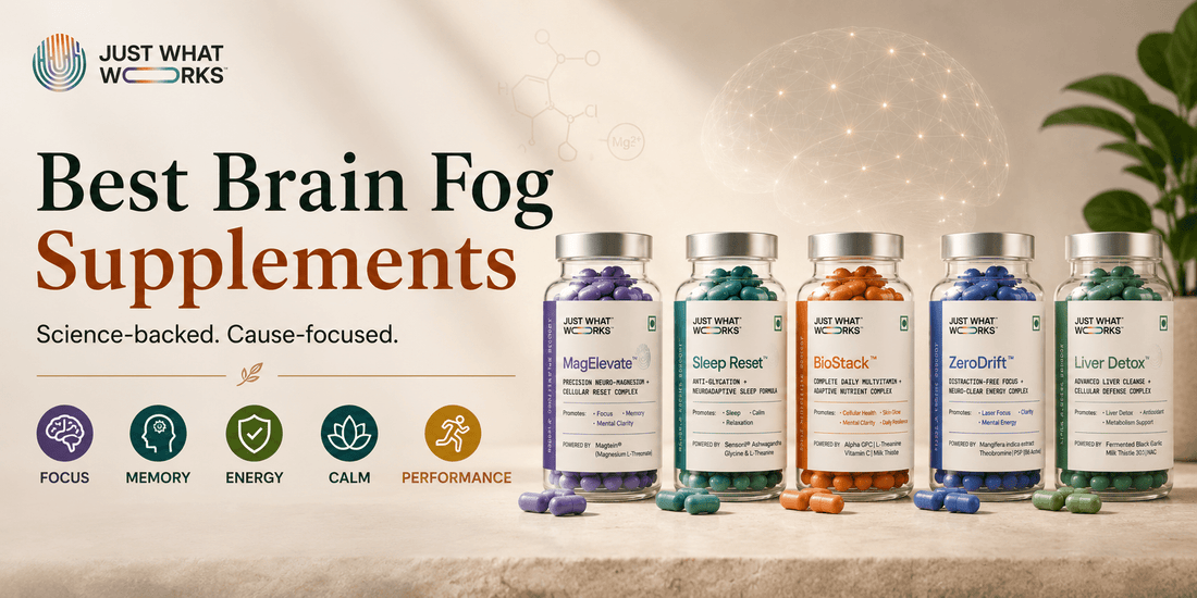 Best Supplements for Brain Fog in India: What Actually Works - Just What Works™